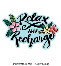 Relax and recharge hand lettering with frangipani flower. Motivational quote.