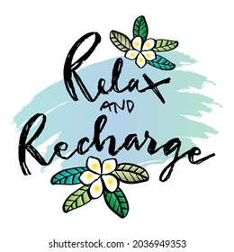 Relax And Recharge Hand Lettering With Frangipani Flower. Motivational Quote.