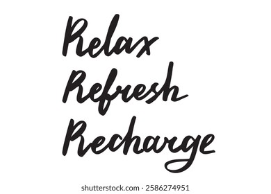 relax, refresh and recharge hand drawn doodle lettering poster phrase. relax, refresh and recharge text quote, handwritten words and letters. Vector illustration