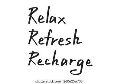 relax, refresh and recharge hand drawn doodle lettering poster phrase. relax, refresh and recharge text quote, handwritten words and letters. Vector illustration
