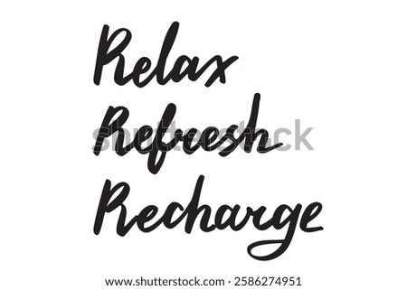 relax, refresh and recharge hand drawn doodle lettering poster phrase. relax, refresh and recharge text quote, handwritten words and letters. Vector illustration