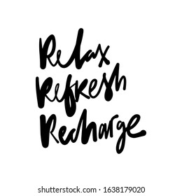 Relax. Refresh. Recharge. Hand lettering illustration for your design. Relax quote