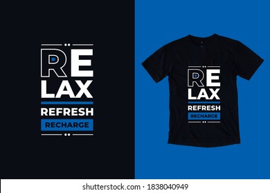 Relax refresh recharge modern typography lettering inspirational and motivational quotes t shirt design