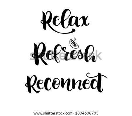Relax. Refresh. Reconnect. Hand lettering illustration for your design. Relax quote.