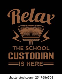 
Relax The School Custodian is here t-shirt design