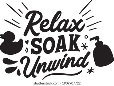 Relax Soak Unwind Bathroom Vector Quote Design With Illustrations