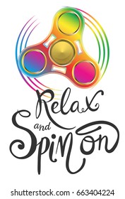 Relax and spin on vector poster. Calligraphy lettering illustration with realistic fidget spinner in bright rainbow colors.