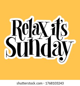 Relax it is Sunday. Hand-drawn lettering quote for resort, massage salon, SPA. Wisdom for merchandise, home decoration, postcard, social media, books, packaging, print. Vector sticker template