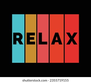 Relax t shirt design. Vector Illustration quote. Vacation mood Design template for t shirt, lettering, typography, print, poster, banner, gift card, label sticker, flyer, mug design etc.