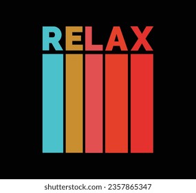 Relax t shirt design. Vector Illustration quote. Vacation mood Design template for t shirt, lettering, typography, print, poster, banner, gift card, label sticker, flyer, mug design etc.