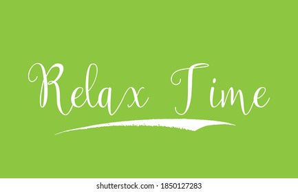 Relax Time Cursive Calligraphy White Color Text On Green Background