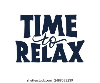 Relax to time, motivation quote, modern calligraphy lettering design