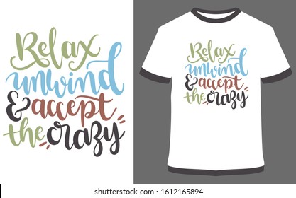Relax unwind and accept the crazy - typography t-shirt vector design illustration, it can use for label, logo, sign, sticker for printing for the family t-shirt.