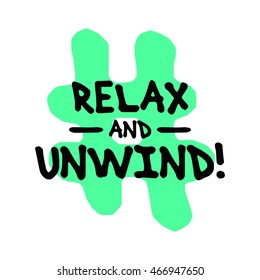 Relax and Unwind! (Brush Lettering Vector Illustration Design Template)