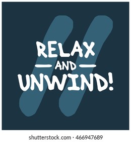 Relax and Unwind! (Brush Lettering Vector Illustration Design Template)