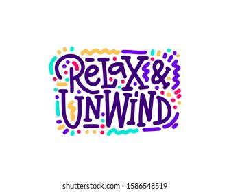 Relax and unwind. Quote Modern calligraphy text. Design print for t shirt, hoodie, pin label, badges, sticker, greeting card, type poster banner. Vector illustration