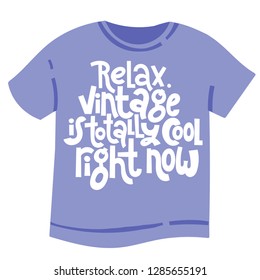 Relax Vintage is totally cool right now - T shirt with hand drawn vector lettering. Unique comic phrases about birthday in the style of black humor. Quote for a party, social media, gift. 