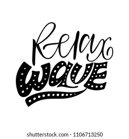 Relax wave. Surfing isolated vector, calligraphic phrase. Hand calligraphy, lettering. Summer modern design for logo, banners, emblems, prints, photo overlays, t shirts, posters, greeting card.