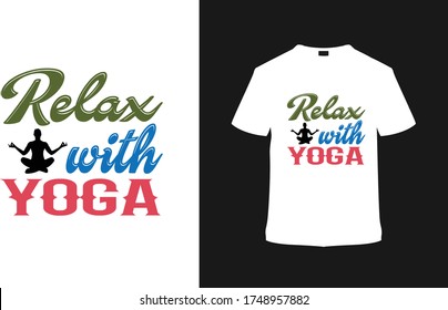 Relax With Yoga T shirt Design, yoga day t shirt, vintage, typography, apparel, vector, element, template