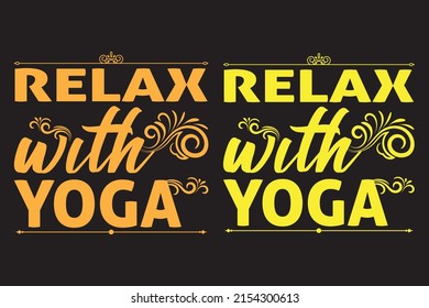 Relax with yoga t-shirt design, Yoga t-shirt design vector, Typography yoga t-shirt design, Retro yoga t-shirt design
