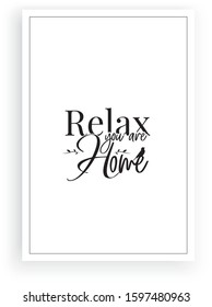 Relax you are home, vector. Wording design, lettering. Minimalist poster design, Scandinavian art design. Beautiful quotes. Wall decoration, wall artwork, wall art
