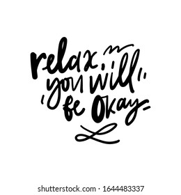 Relax, you will be okayHand lettering illustration for your design. Relax quote