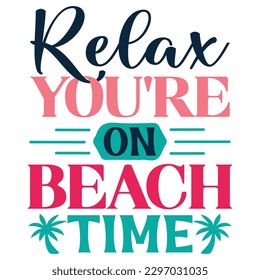 Relax You're On Beach Time SVG Design Vector File. svg