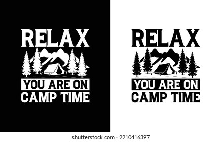 Relax You're on Camp Time, Camping Quote T shirt design, typography