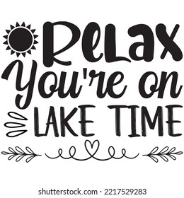 Relax You're on Lake Time T-shirt Design Vector File.