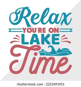 Relax Youre On Lake Time SVG Printable Vector Illustration