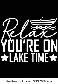 Relax you're on lake time vector art design, eps file. design file for t-shirt. SVG, EPS cuttable design file