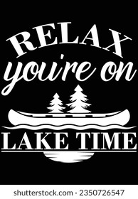 Relax you're on lake time vector art design, eps file. design file for t-shirt. SVG, EPS cuttable design file