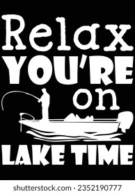 Relax you're on lake time vector art design, eps file. design file for t-shirt. SVG, EPS cuttable design file