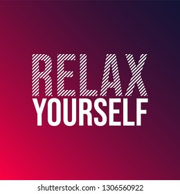 relax yourself. Life quote with modern background vector illustration