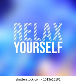 relax yourself. Life quote with modern background vector illustration