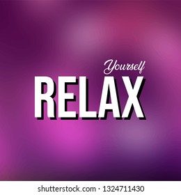 relax yourself. Life quote with modern background vector illustration