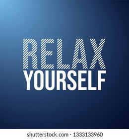 relax yourself. Life quote with modern background vector illustration