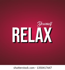 relax yourself. Life quote with modern background vector illustration