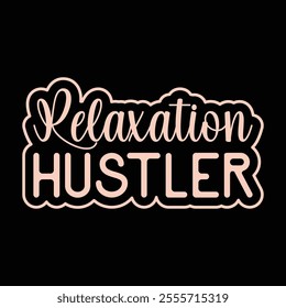 Relaxation Hustler simple graphic design