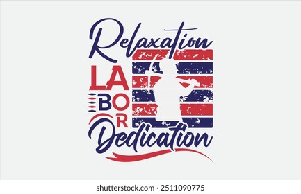 Relaxation Labor Dedication - Labor Day with custom T-shirt designs featuring vibrant illustrations, clipart, and detailed line art. Perfect for apparel, prints, and more. Instant download available.