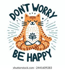 Relaxed red cat sits in lotus position. Inscription don't worry, be happy. Vector illustration. Isolated on white.