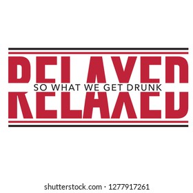 Relaxed slogan vector print. For t-shirt or other uses,T-shirt graphics textile graphic 