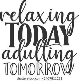 Relaxing Today Adulting Tomorrow - Adulting Illustration