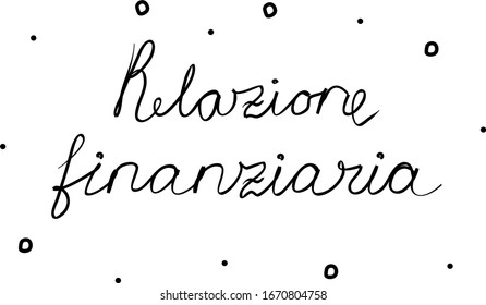 Relazione finanziaria phrase handwritten with a calligraphy brush. Financial report in italian. Modern brush calligraphy. Isolated word black