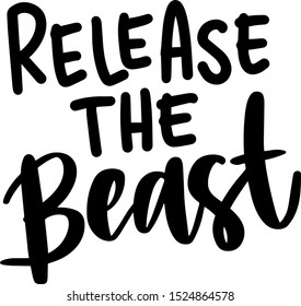 Release the beast Brush lettered handwritten vector lettering art modern brush isolated on white background poster slogan hand lettered quote t shirt print typography overlay black script text