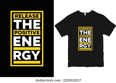 Release the positive energy geometric motivational stylish and perfect typography t shirt Design