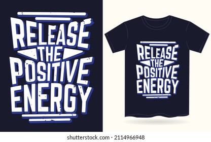 Release the positive energy typography t shirt