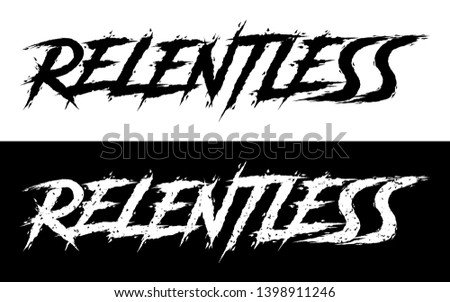 Relentless. Set of 2 Brush painted letters on isolated background. Black and white, solid and distressed. Vector illustration for t shirt design, print, poster, icon, web, gym, fitness wear.