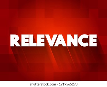 Relevance - the quality or state of being closely connected or appropriate, text concept background