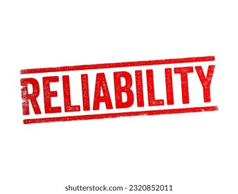 Reliability - the quality of being trustworthy or of performing consistently well, text concept stamp